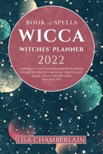 Wicca Book of Spells Witches' Planner 2022: A Wheel of the ... by Sosa, Severina