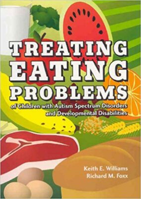 Treating Eating Problems of Children With Autism Spectrum Disorders and Develop