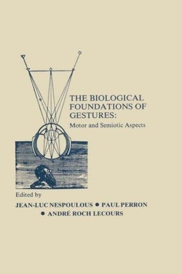 Biological Foundations of Gestures : Motor and Semiotic Aspects, Hardcover by...