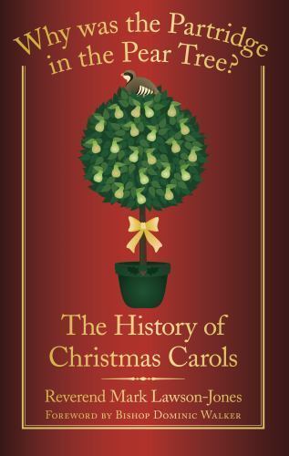 Why Was the Partridge in the Pear Tree? : The History of Christmas Carols by ...