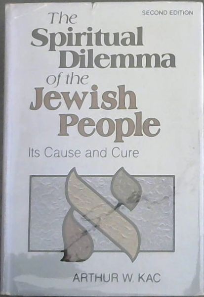 The Spiritual Dilemma of the Jewish People: Its Cause and Cure (Second edition)