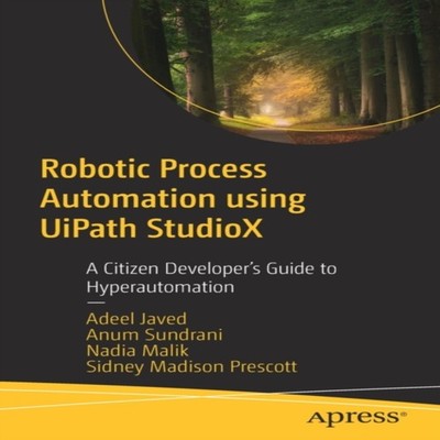Robotic Process Automation using UiPath StudioX A Citizen Develop