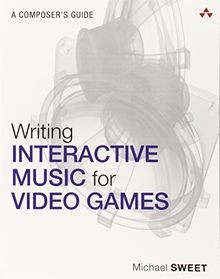 Writing Interactive Music for Video Games: A Composers ... | Buch | Zustand gut