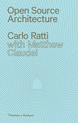 Open Source Architecture - Ratti, Carlo