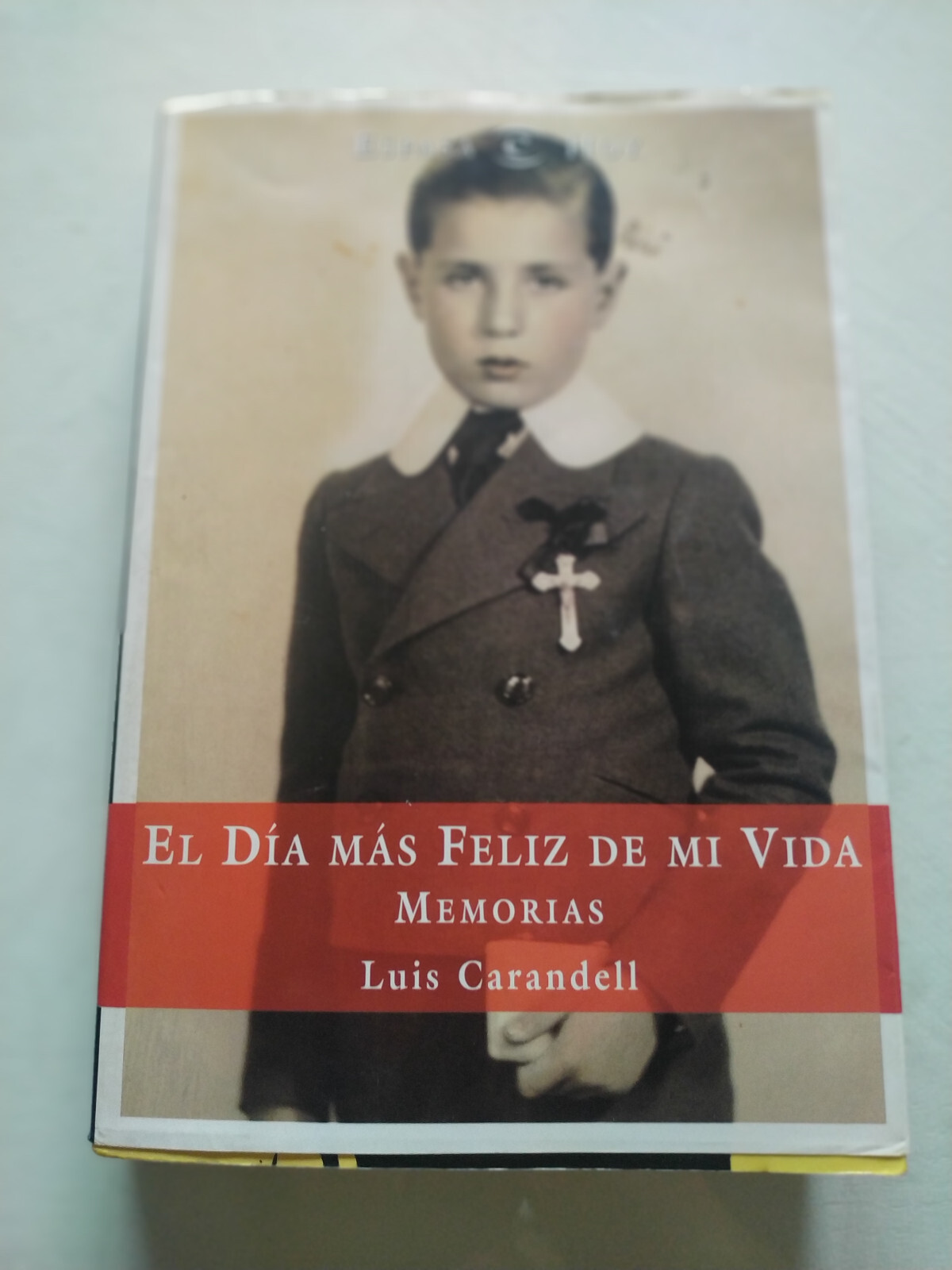 El Dia Mas Feliz De Mi Vida Memorias Luis Carandell 2000 - Libro Español Am