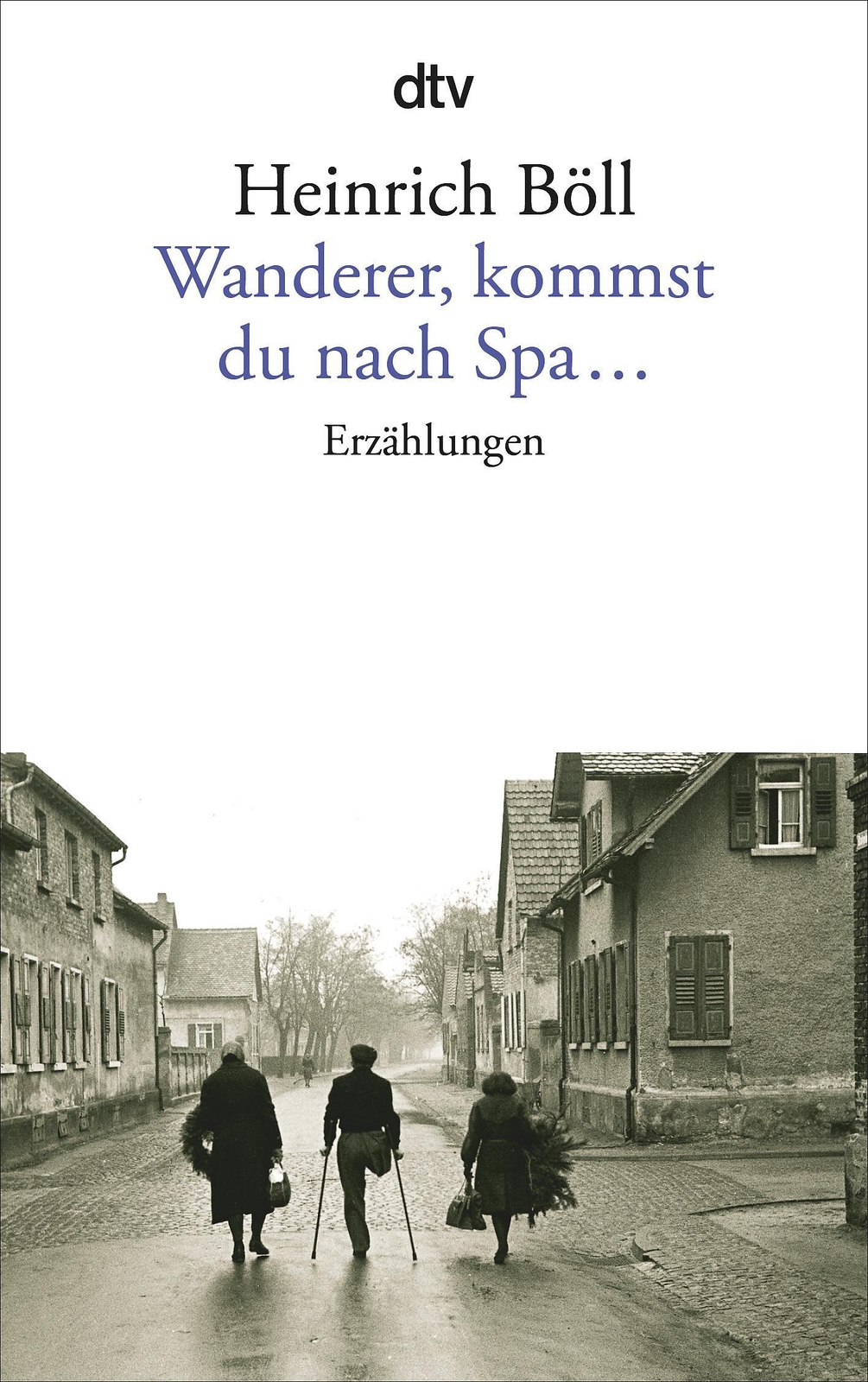 Wanderer, Kommst Du Nach Spa... Heinrich Böll