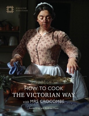 How to Cook: The Victorian Way with Mrs Crocombe, Gray, Annie,Hann, Andrew, Good