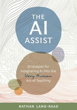 The AI Assist: Strategies for Integrating AI into the Very Human Act of Teac...