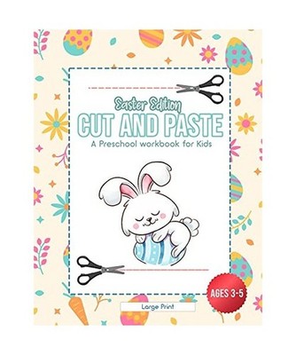 Easter Edition - Cut and Paste: A Preschool Workbook for Kids - Ages 3 - 5 - Lar