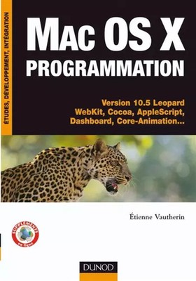 Mac OS X Programmierung: Version 10.5 Leopard WebKit, Cocoa, AppleScript, Dashb