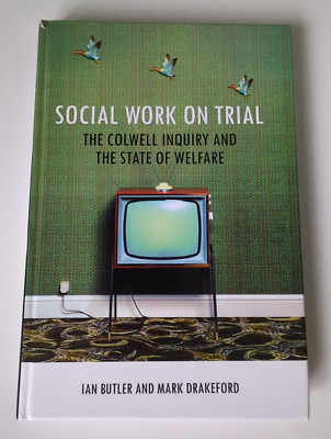 Social Work on Trial: The Colwell Inquiry and the State of Welfare  hardback