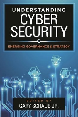 Understanding Cybersecurity: Emerging Governance and Strategy by Jr: Used