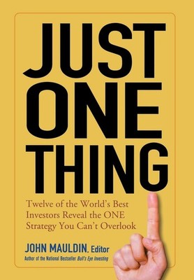 Just One Thing: Twelve of the World's Best Investors Reveal the One Strategy...