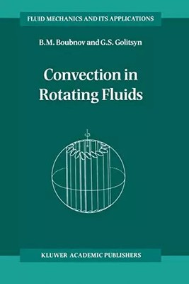 Konvektion in rotierenden Flüssigkeiten (Strömungsmechanik und ihre Anwendungen, 29), B.M. B
