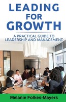 Melanie Folkes-Mayers | Leading For Growth - A Practical Guide To Leadership...