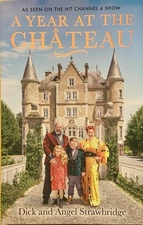 A Year at the Chateau By Dick & Angel Strawbridge With Signed Bookmark ~Hardback