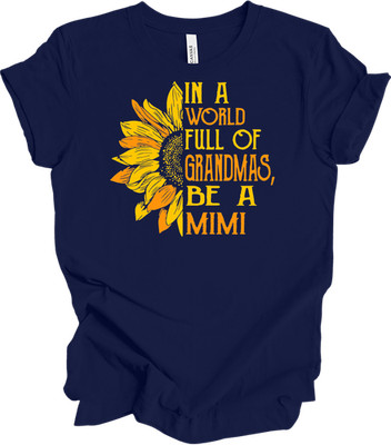 In A World Full of Grandmas, Be A Mimi Sunflower Tee