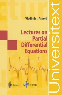 Arnold, Vladimir I. - Lectures on Partial Differential Equations (Universitext)
