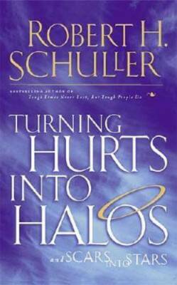 Turning Hurts Into Halos - Paperback By Schuller, Robert H - GOOD