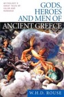 Gods, Heroes and Men of Ancient Greece: Mythology's Great Tales of Valor  - GOOD