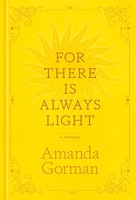 For There Is Always Light, Amanda Gorman