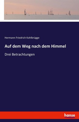 Hermann Friedrich Kohlbrügge | Auf dem Weg nach dem Himmel | Taschenbuch (2022)
