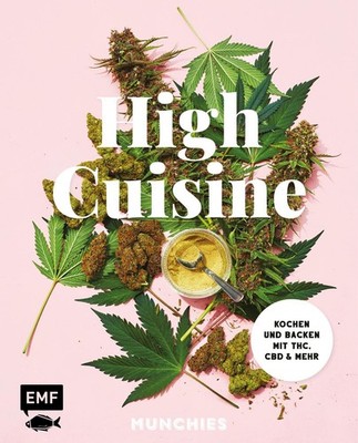 High Cuisine - Cannabis kann was! Kochen & Backen mit THC, CBD und mehr Mun ...
