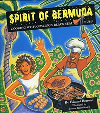 Spirit of Bermuda - Cooking with Gosling's Black Seal Rum by Edward Bottone (199