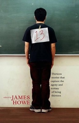13: Thirteen Stories That Capture the Ag..., James Howe