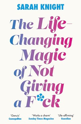 The Life-Changing Magic of Not Giving a F**k: The bestselling book everyone ...