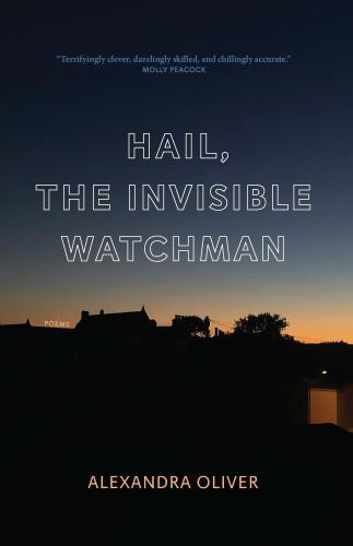 Hail, the Invisible Watchman by Alexandra Oliver (2022, Trade Paperback)