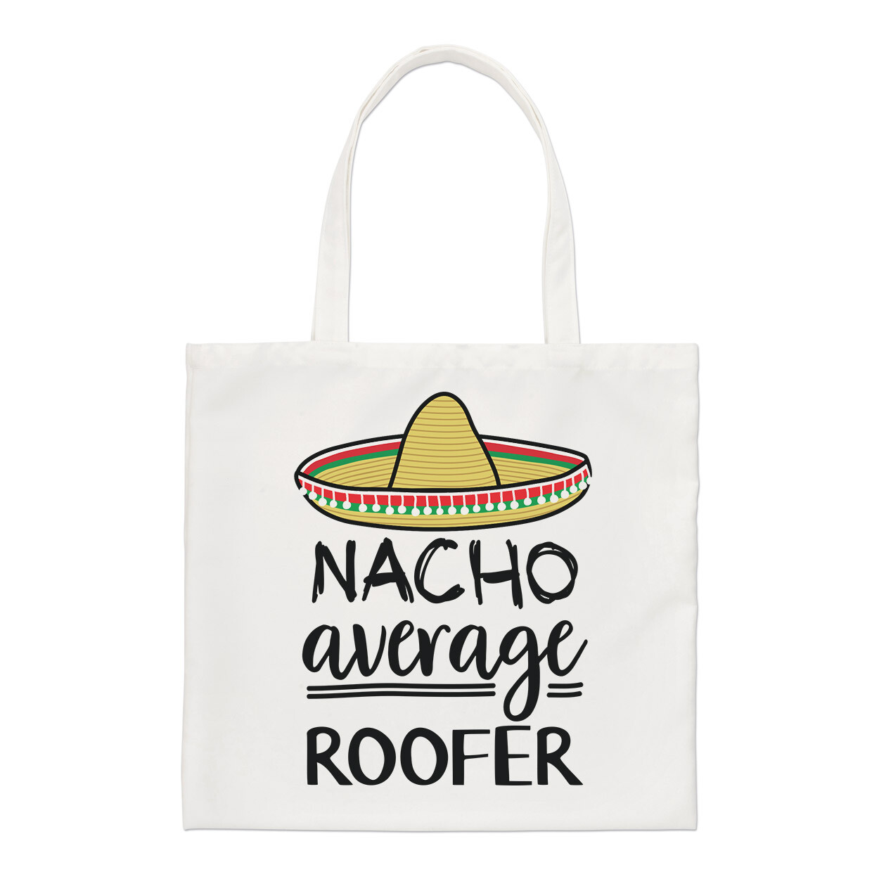 Nacho Average Roofer Regular Tote Bag Worlds Best Funny Awesome Shopper