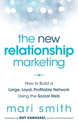 The New Relationship Marketing: How to Build a Large, Loyal, Profitable Netw...