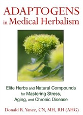 Adaptogens in Medical Herbalism: Elite Herbs and  by Donald R. Yance HARDBACK