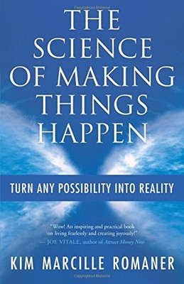 THE SCIENCE OF MAKING THINGS HAPPEN: TURN ANY POSSIBILITY By Marcille Kim NEW