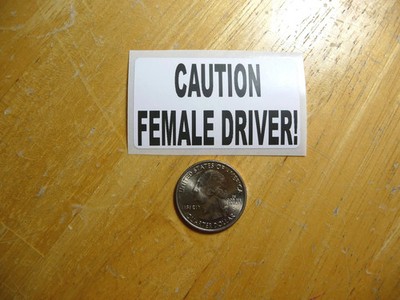 CAUTION FEMALE DRIVER STICKER DECAL 1 - 50 BULK PACK FUNNY JOKE PRANK