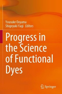 Progress in the Science of Functional Dyes Shigeyuki Yagi