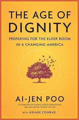 The Age of Dignity: Preparing for the Elder Boom in a Changing America