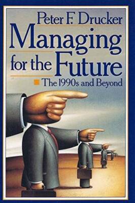 Managing for the Future: The 1990s and Beyond - Hardcover - GOOD