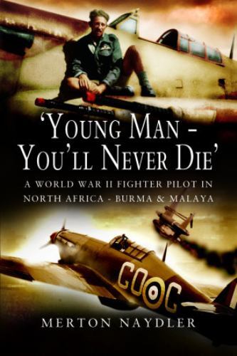 'Young Man - You'll Never Die' : A World War II Fighter Pilot in North ...