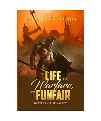Life is Warfare, not a Funfair, Christie V. Ogbonna