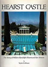 Hearst Castle: The Story of William Randolph Hearst and Simeon Ta
