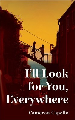 I'll Look for You, Everywhere Cameron Capello