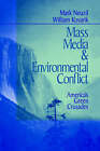 Mass Media and Environmental Conflict: America's Green Crusades by William Kovarik, Mark Neuzil (Paperback, 1996)