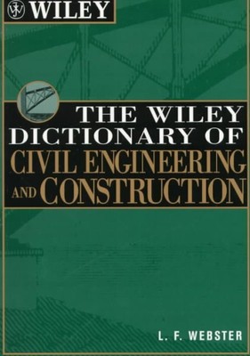 Wiley Dictionary of Civil Engineering and Construction, Paperback by Webster,...