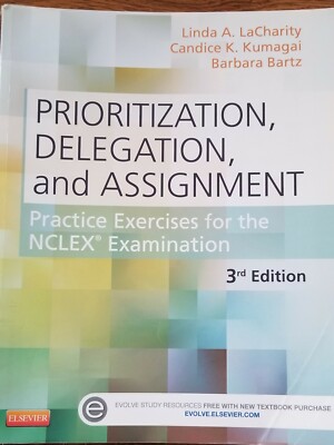 Prioritization, Delegation, and Assignment: Practice Exercises for the NCLEX