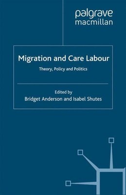 Migration and Care Labour Theory, Policy and Politics I. Shutes (u. a.) Buch xii