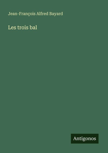 Jean-FrançOis Alfred Bayard | Les Trois Bal | Taschenbuch | FranzöSisch (2025)-image