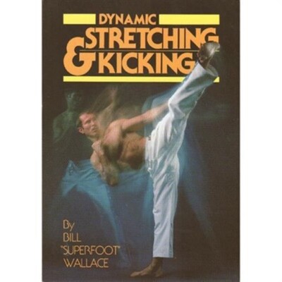 Dynamic & Stretching Kicking Book Bill ''Superfoot'' Wallace karate martial arts