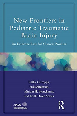 New Frontiers in Pediatric Traumatic Brain Injury: An E - Paperback NEW Cathy Ca